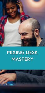 3 Mixing Desk Mastery