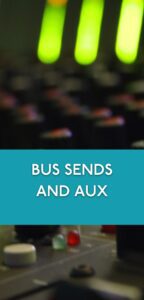 4 Bus sends and aux