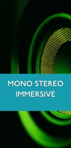 7 Mono stereo immersive